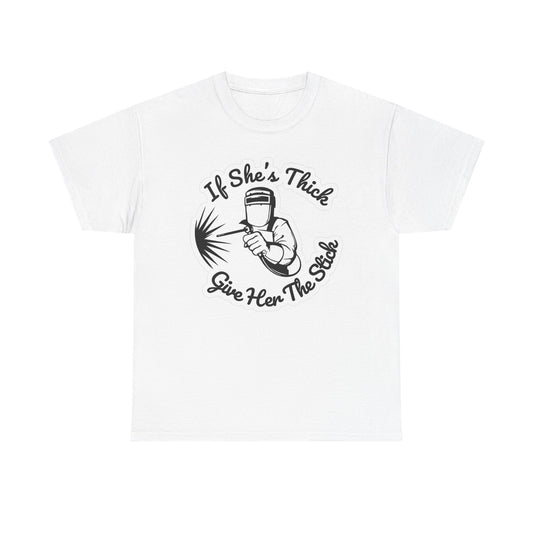 If Shes Thick Give Her The Stick Graphic T Shirt Women's BRAND NEW  Cotton Tee