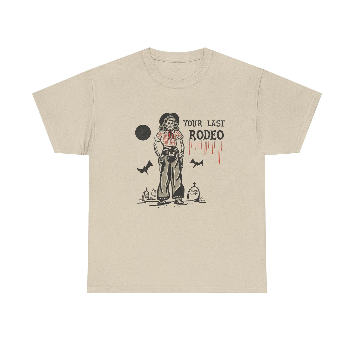 Your Last Rodeo Graphic T Shirt Unisex Heavy Cotton Tee