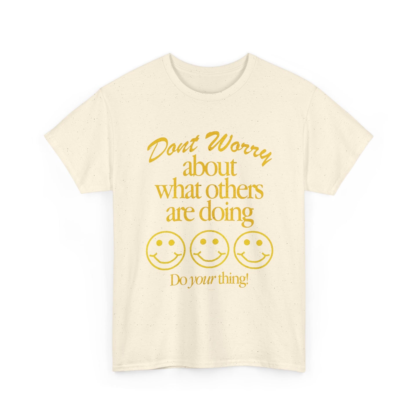 Don't Worry About Others T Shirt Graphic Men's Heavy Cotton Tee