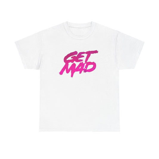 Get Mad T Shirt Heavy Cotton Unisex Tee NEW GIFT