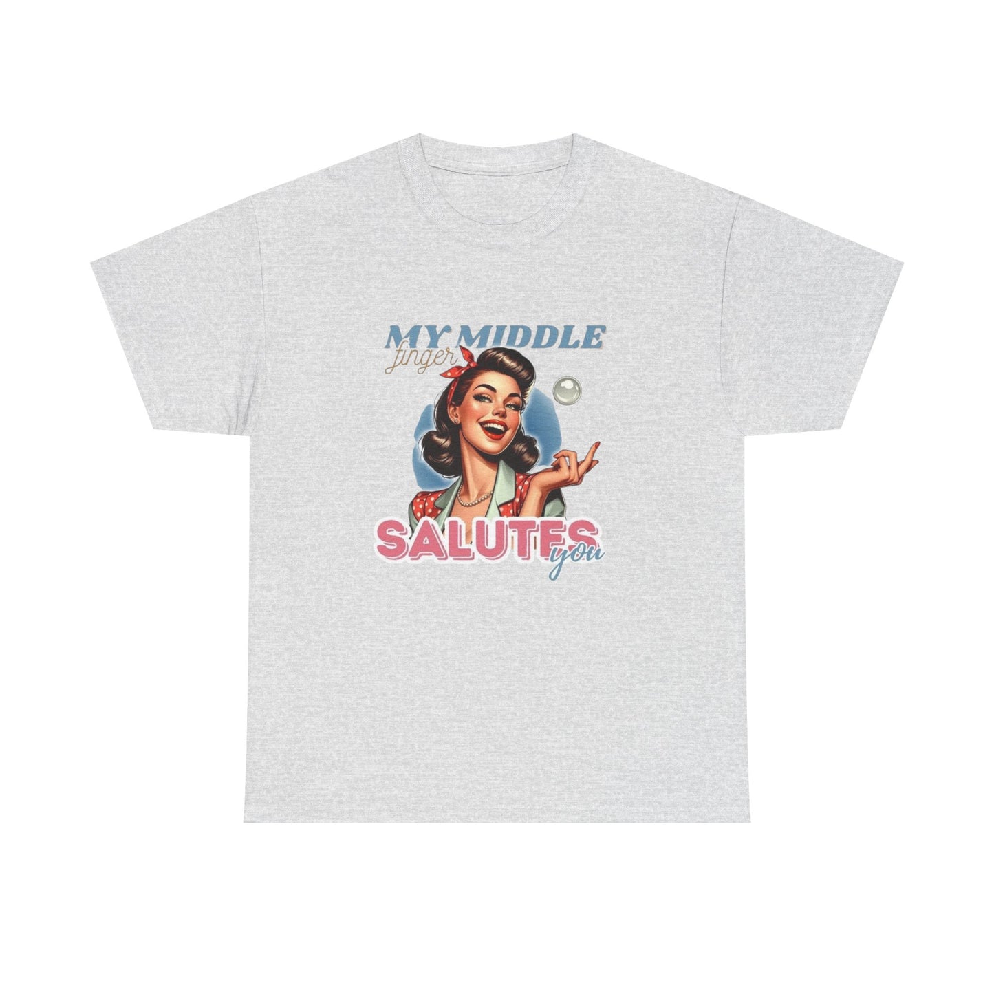 My Middle Finger Salutes You Funny T Shirt Unisex Heavy Cotton Tee