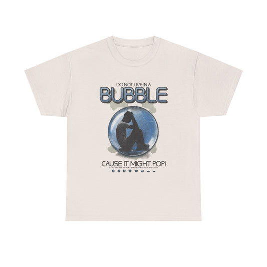 Don't Live In A Bubble Graphic T Shirt Unisex Heavy Cotton Tee Gift Vintage