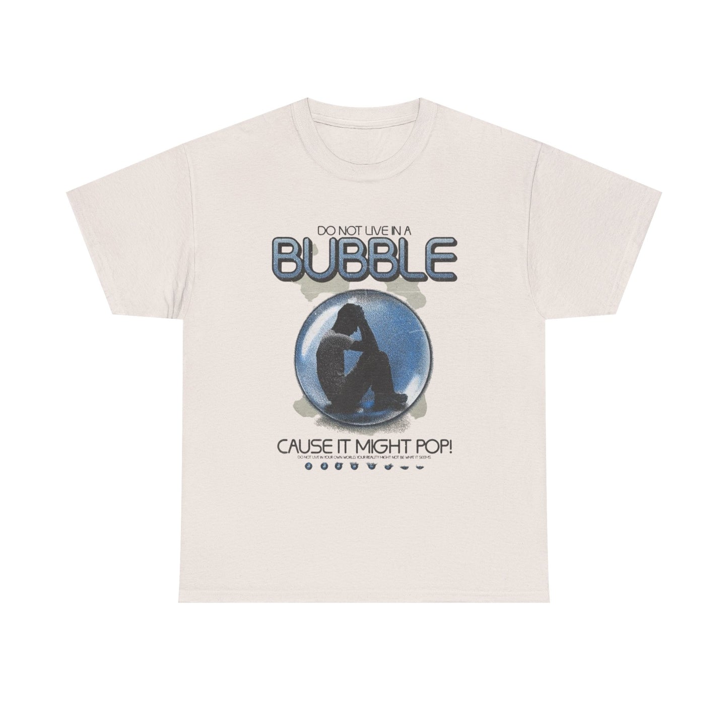 Don't Live In A Bubble Graphic T Shirt Unisex Heavy Cotton Tee Gift Vintage