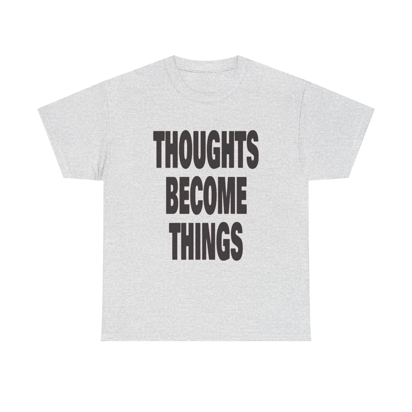Thoughts Become Things Graphic T Shirt NEW Adult Unisex Heavy Cotton Tee
