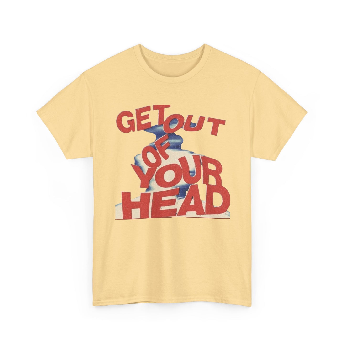 Get Out Of Your Head Graphic T-Shirt Unisex Heavy Cotton Tee Gift