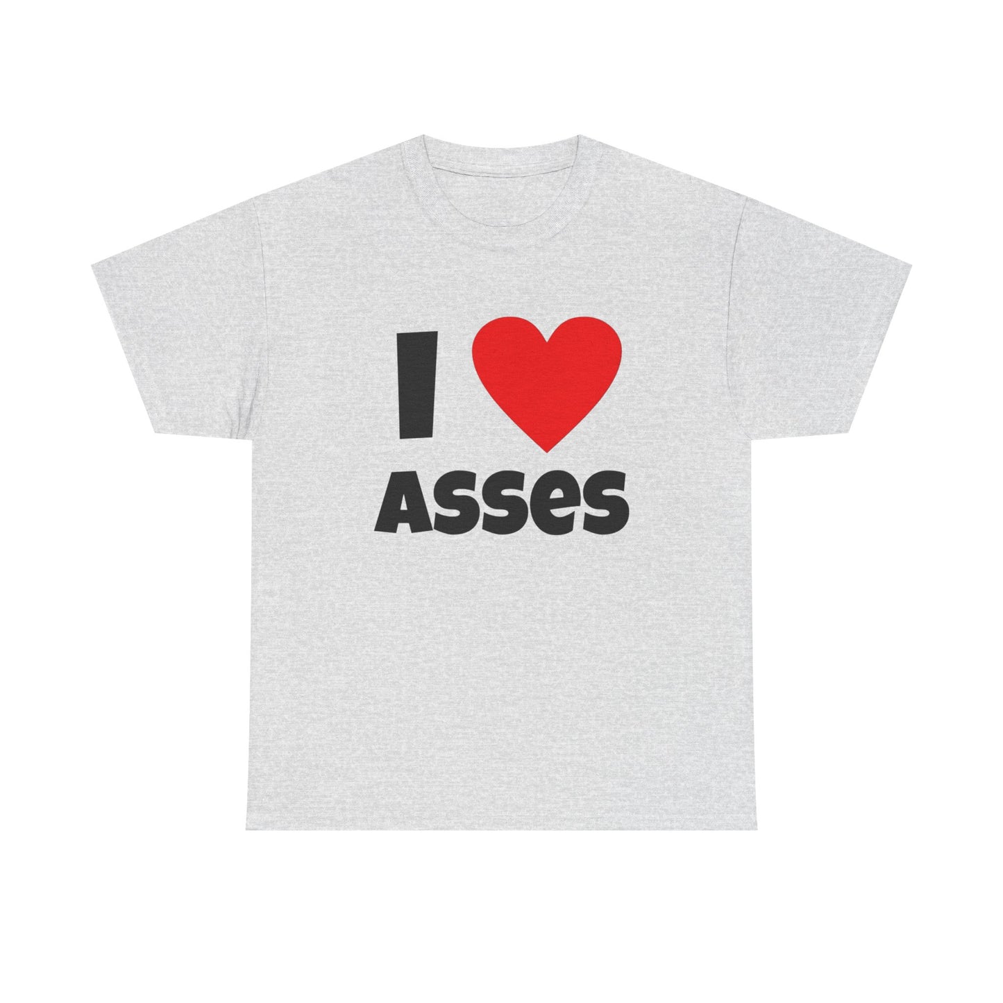 I Love Asses Funny Graphic T Shirt NEW Adult Unisex Heavy Cotton Tee