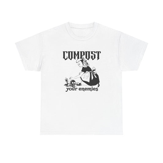 Compost Your Enemies Funny Graphic T Shirt NEW ADULT Unisex Heavy Cotton Tee