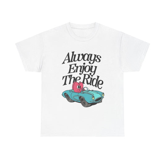 Always Enjoy The Ride Graphic T Shirt NEW ADULT TEE VINTAGE