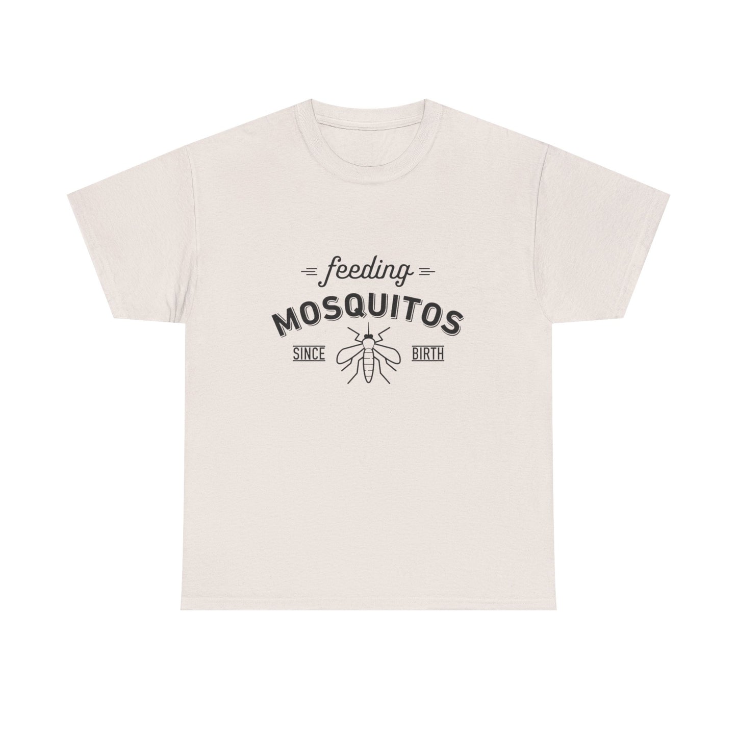 Feeding Mosquitos Since Birth Funny Graphic T Shirt Unisex Heavy Cotton Tee