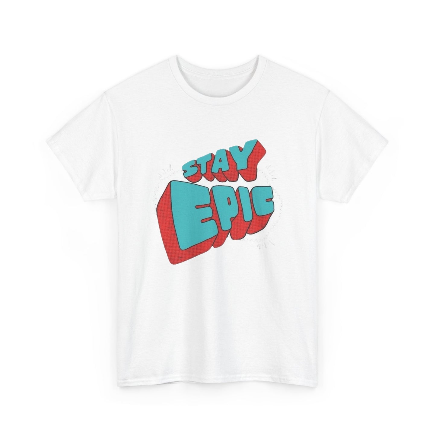 Stay Epic Graphic T Shirt NEW Unisex Heavy Cotton Tee