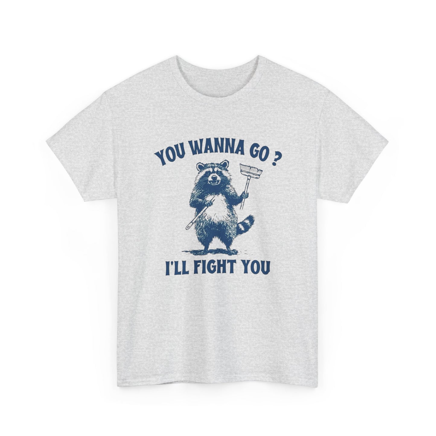 You Wanna Go Ill Fight You Funny Graphic T Shirt Unisex Gift AMERICAN VINTAGE