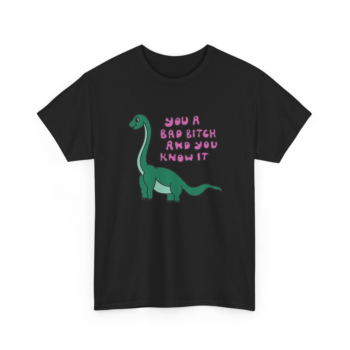 You A Bad Bitch Funny Graphic T Shirt NEW Unisex Heavy Cotton Tee