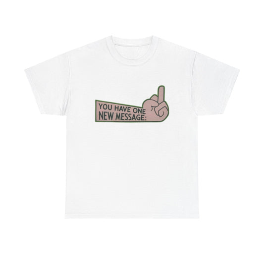One New Message Funny Graphic T-Shirt Men's Women's Heavy Cotton Tee NEW GIFT
