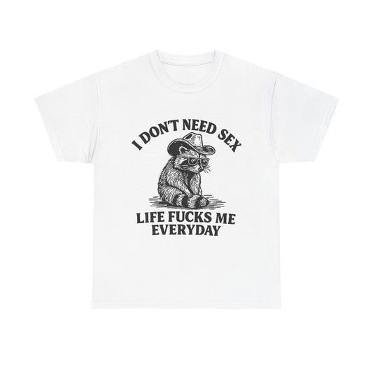 I Don't Need Sex Funny Graphic T Shirt Brand New Cotton Tee