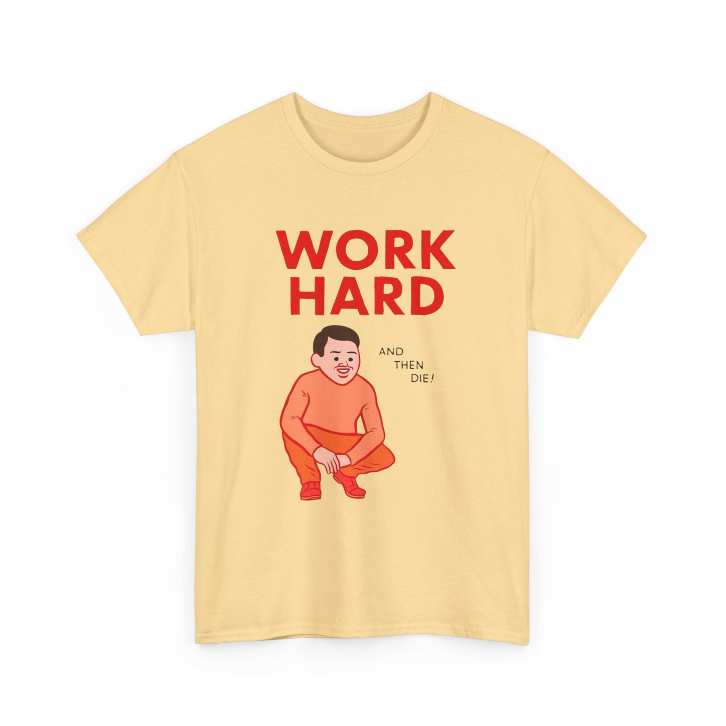 Work Hard And Then Die Funny Graphic T Shirt Unisex Adults NEW