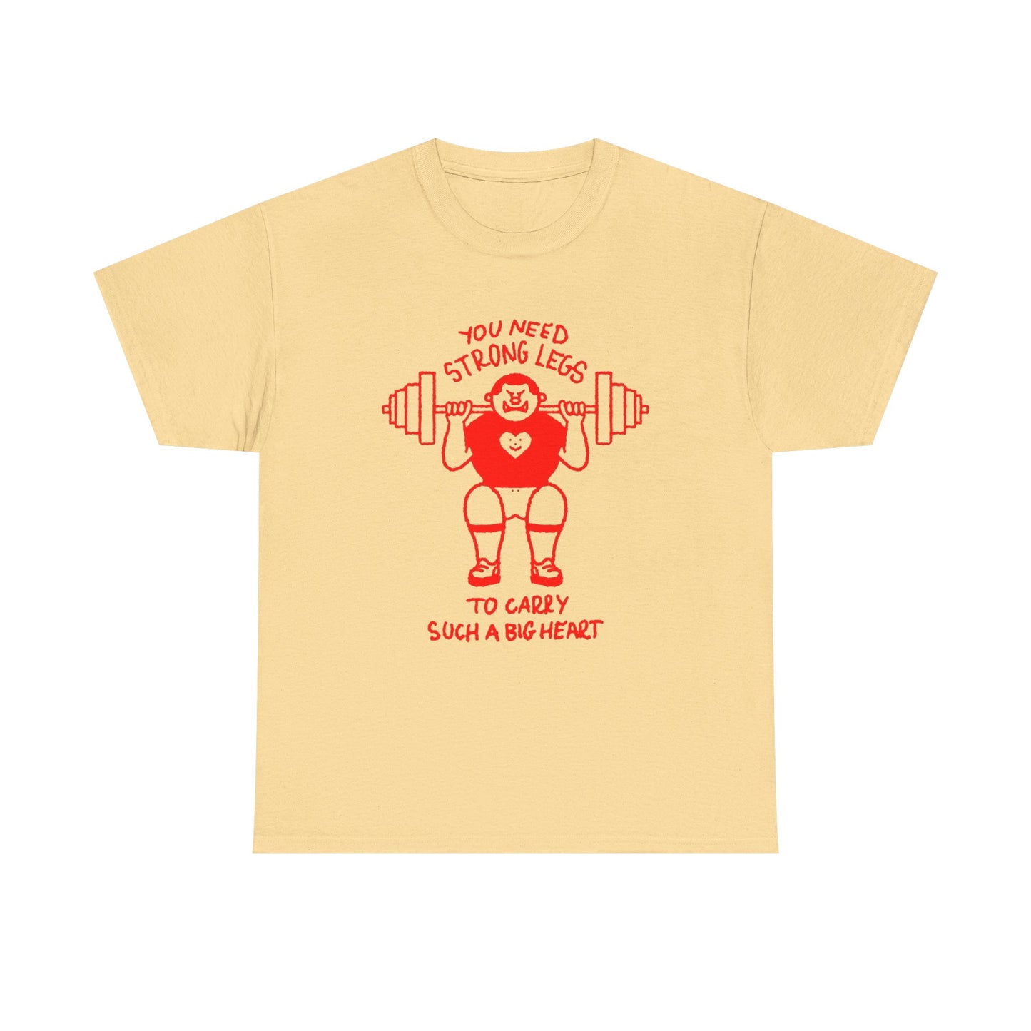 Strong Legs To Lift A Big Heart Graphic T Shirt ADULT NEW Heavy Cotton Tee