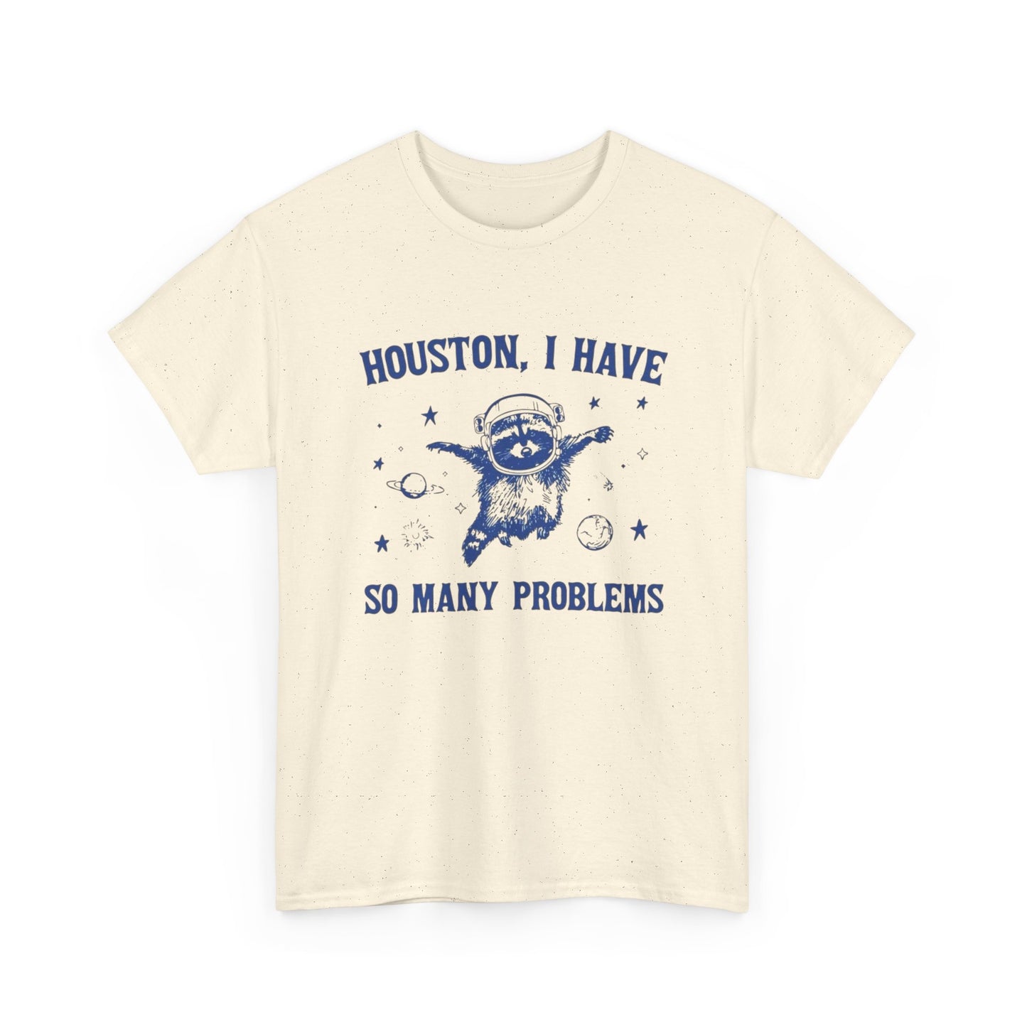 I have So Many Problems Funny Graphic T Shirt Unisex Heavy Cotton Tee