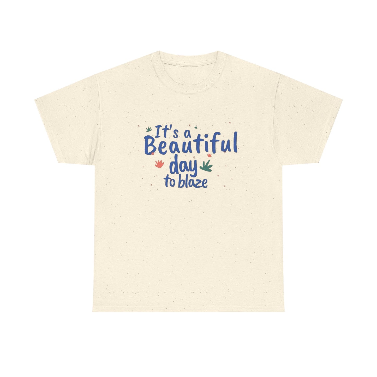 Its A Beautiful Day To Blaze Graphic T Shirt NEW ADULT Tee