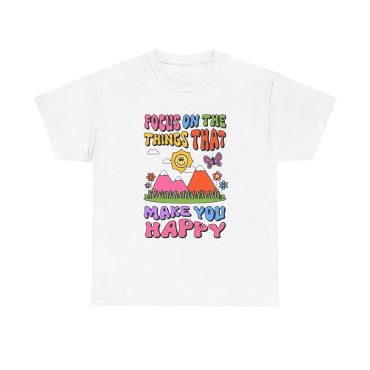 Focus On Things That Make You Happy Graphic T Shirt Heavy Cotton Gift Vintage