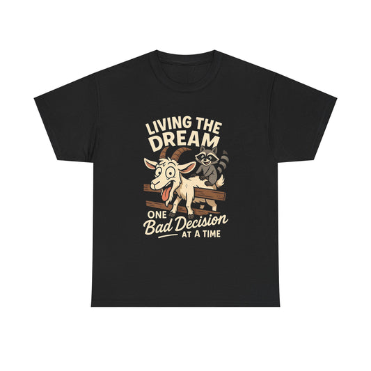Living The Dream One Bad Decision Graphic T Shirt Cotton Tee Retro Gift