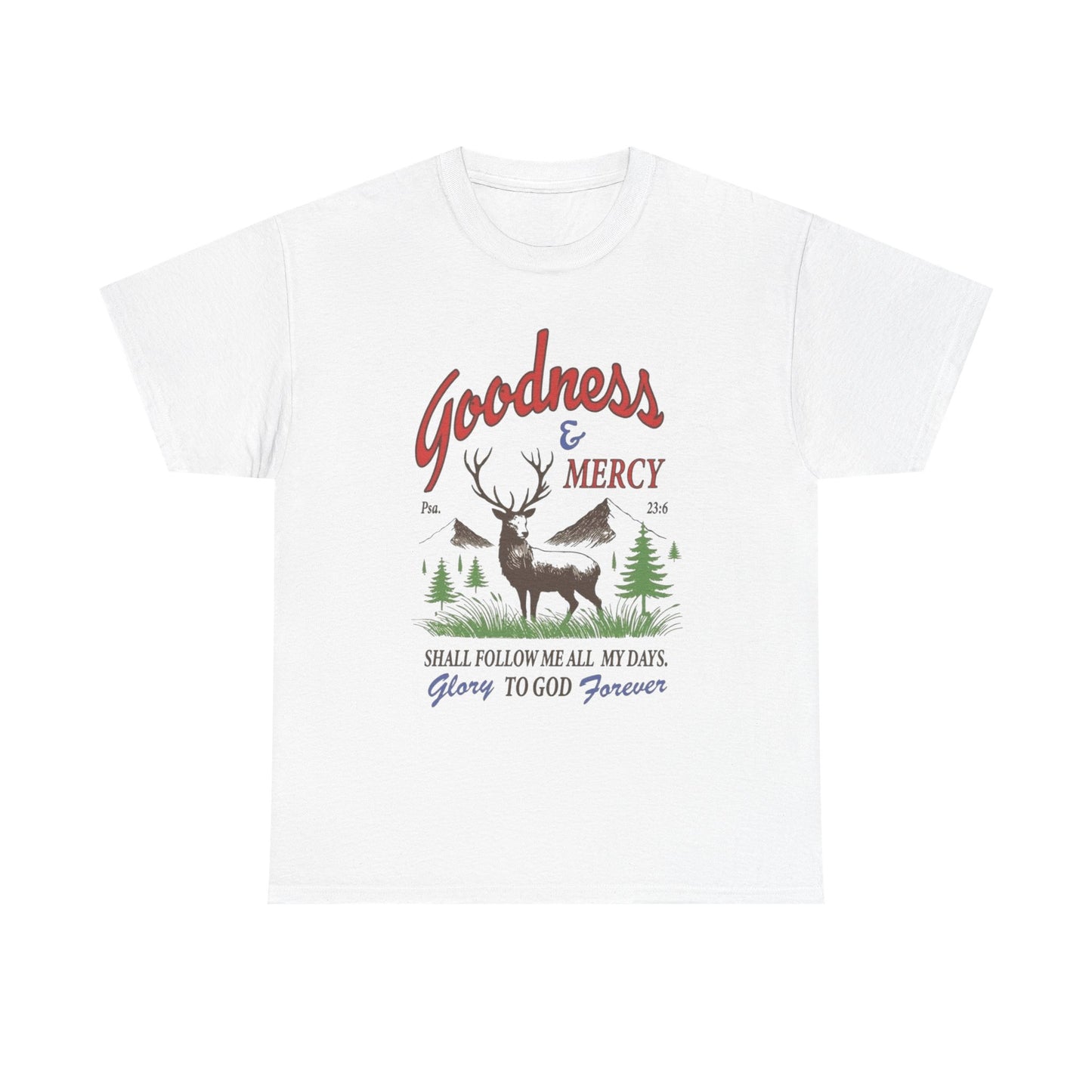 Goodness And Mercy Graphic T Shirt Heavy Cotton Tee NEW ADULT UNISEX
