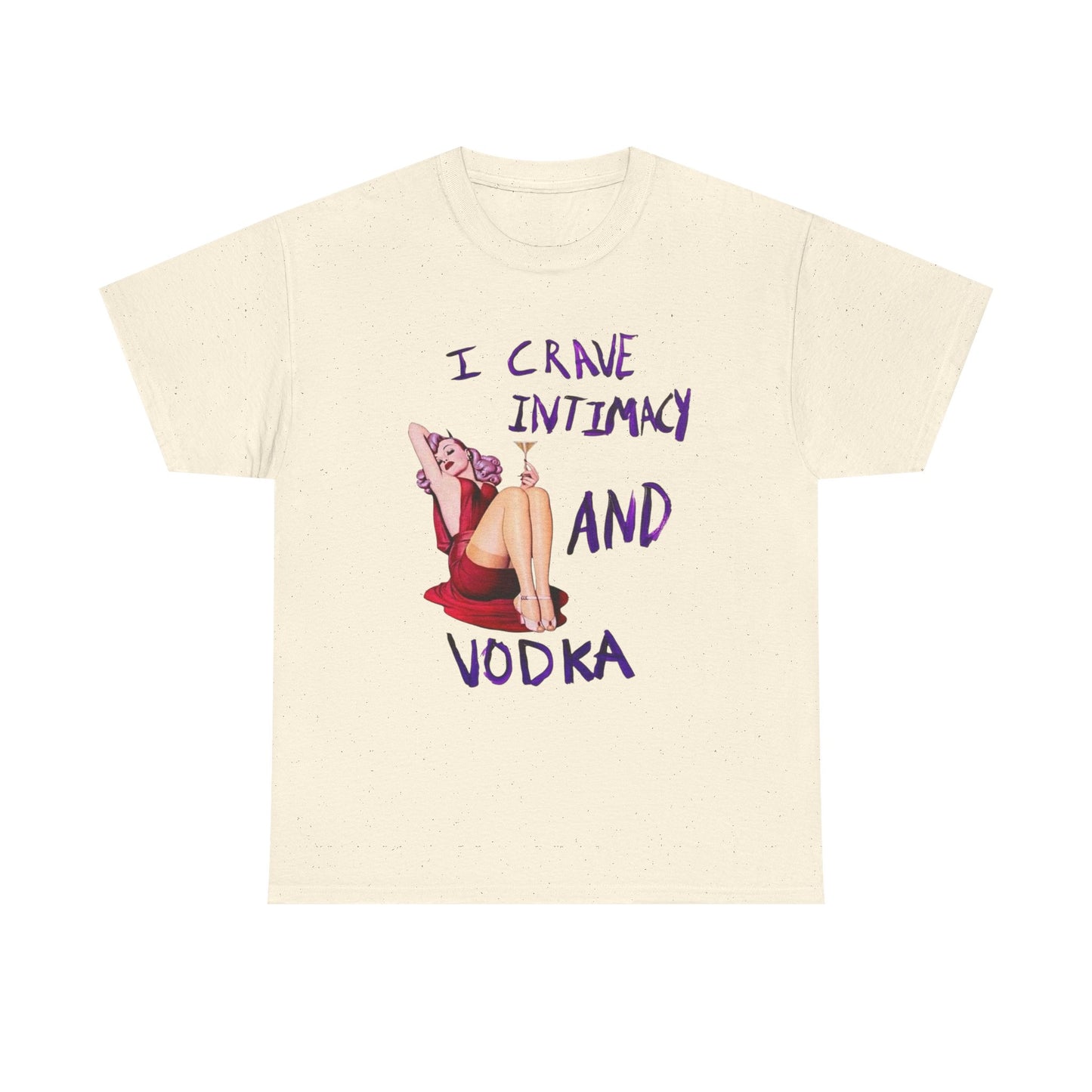 I Crave Intimacy And Vodka Graphic T-Shirt Women's Heavy Comfy Cotton Tee