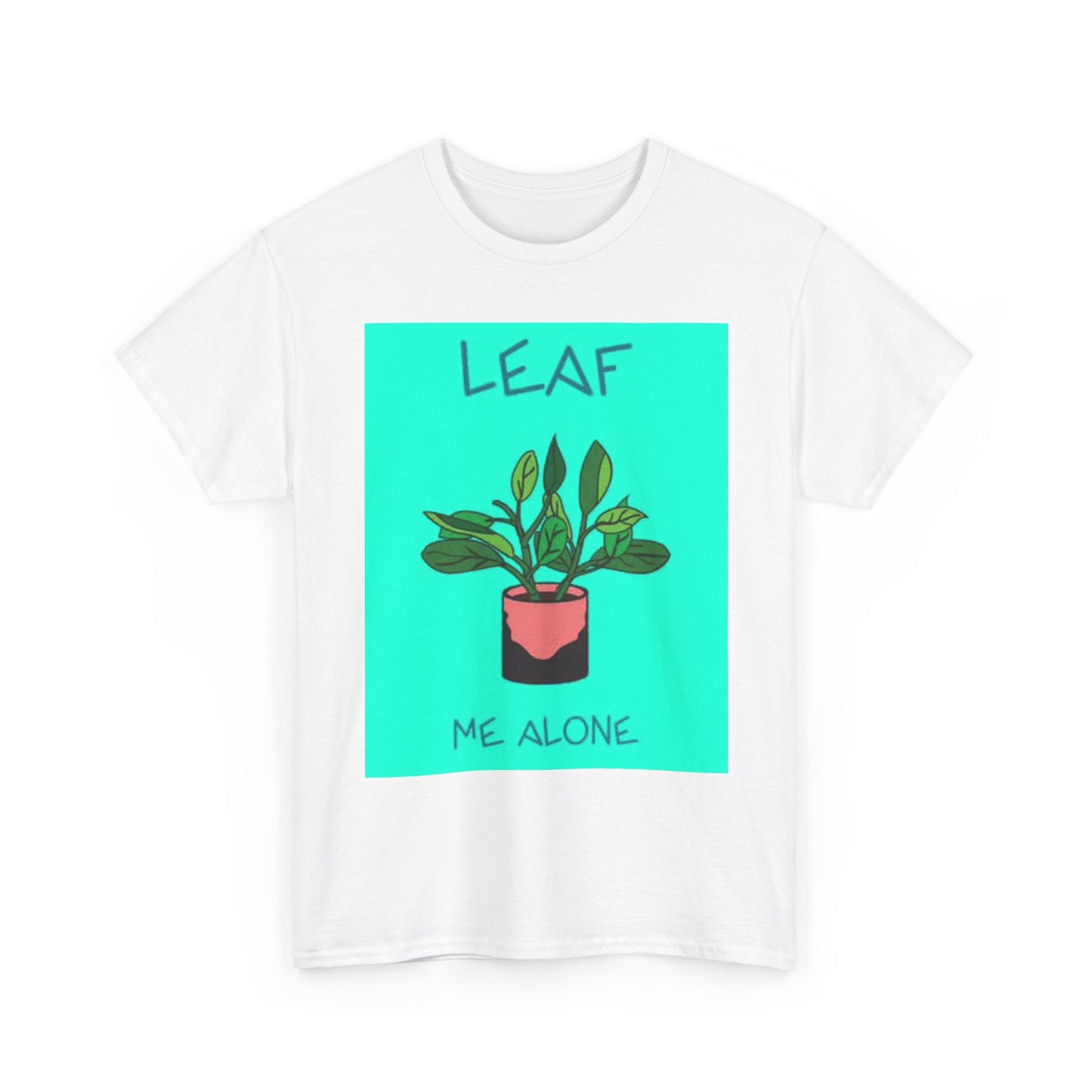 Leaf Me Alone Funny Graphic T Shirt Plant Lover Joke Unisex Heavy Cotton Tee