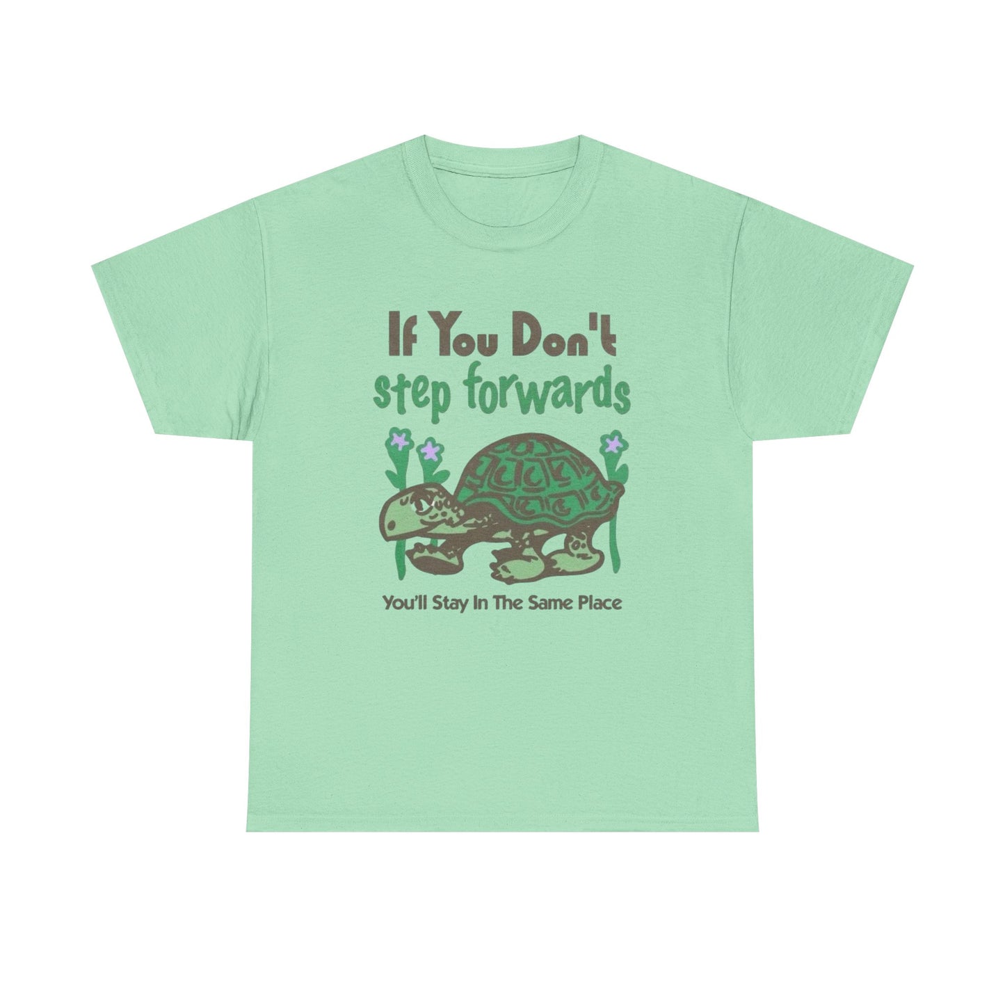 If You Don't Step Forwards Turtle Graphic T Shirt NEW Adult Unisex Heavy Cotton