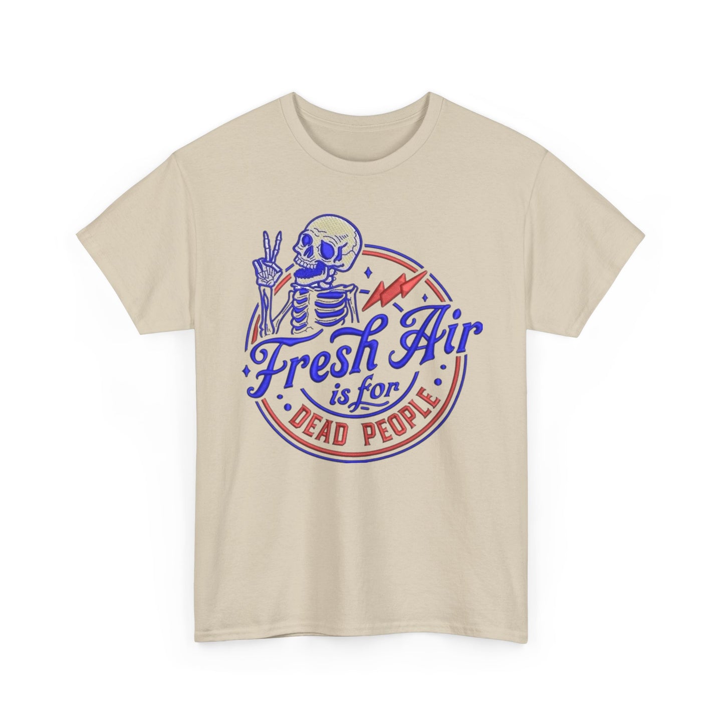 Fresh Air Is For Dead People Graphic T Shirt NEW Unisex Heavy Cotton Tee