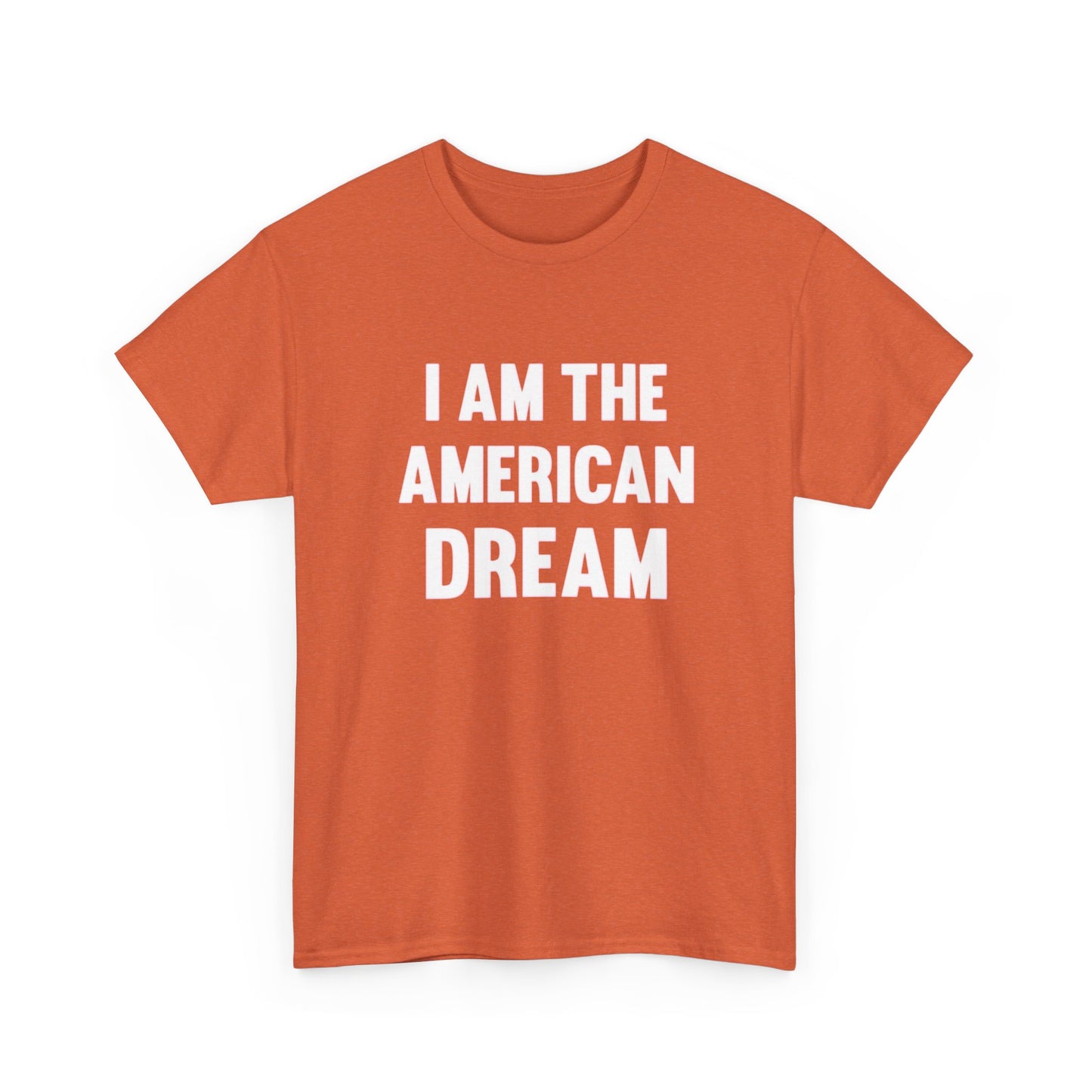 I Am The American Dream Graphic T Shirt Unisex Heavy Cotton Tee Gift New