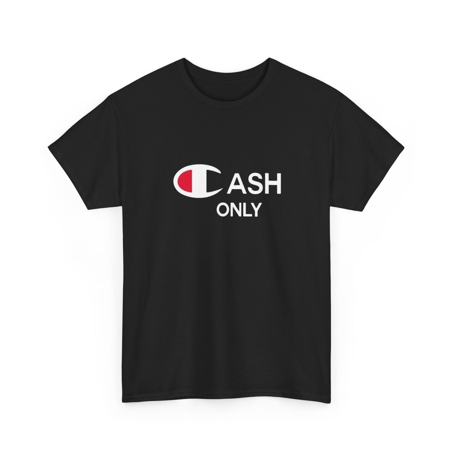 Cash Only Motivation Graphic T Shirt Unisex Heavy Cotton Tee