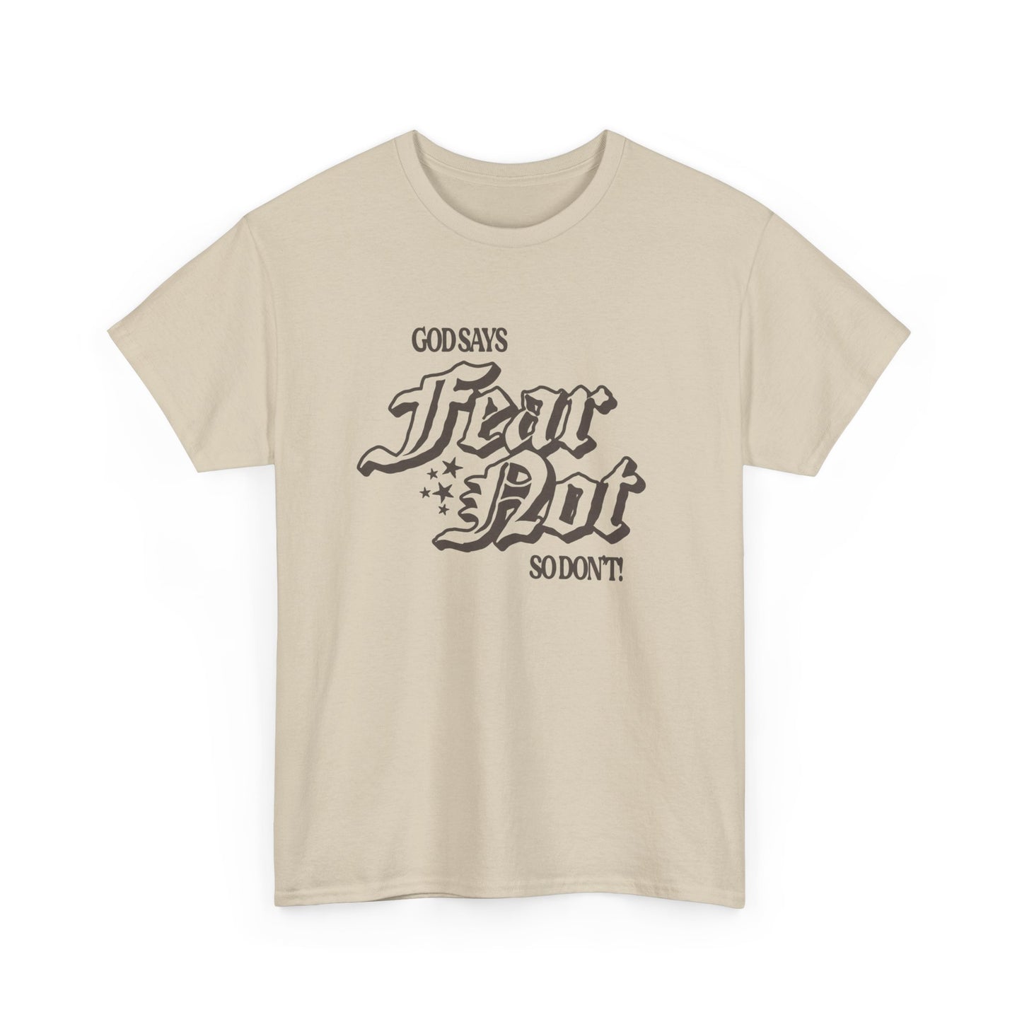 God Says Fear Not Graphic T Shirt ADULT NEW