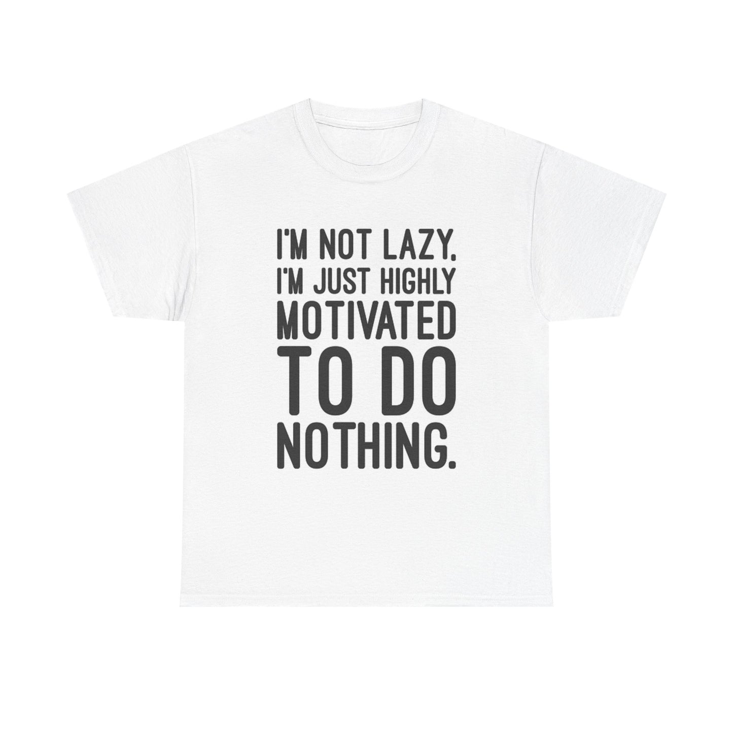 Funny Im Not Lazy T Shirt Unmotivated Unisex Heavy Cotton Tee