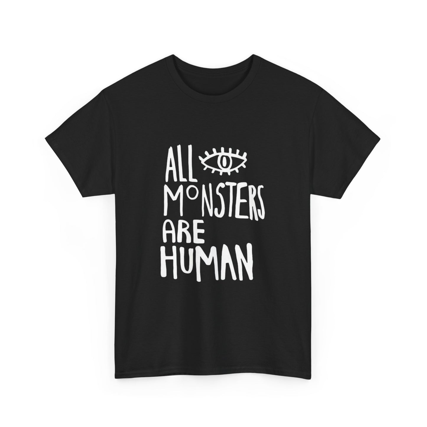 All Monsters Are Human Graphic T Shirt ADULT Unisex Heavy Cotton Tee
