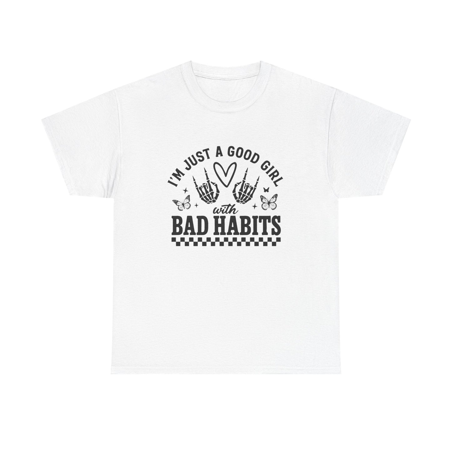 Good Girl With Bad Habits Graphic T Shirt NEW ADULT Unisex Heavy Cotton Tee