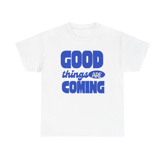 Good Things Are Coming Graphic T Shirt Men's Heavy Cotton Tee - Quality - Modern True to Size