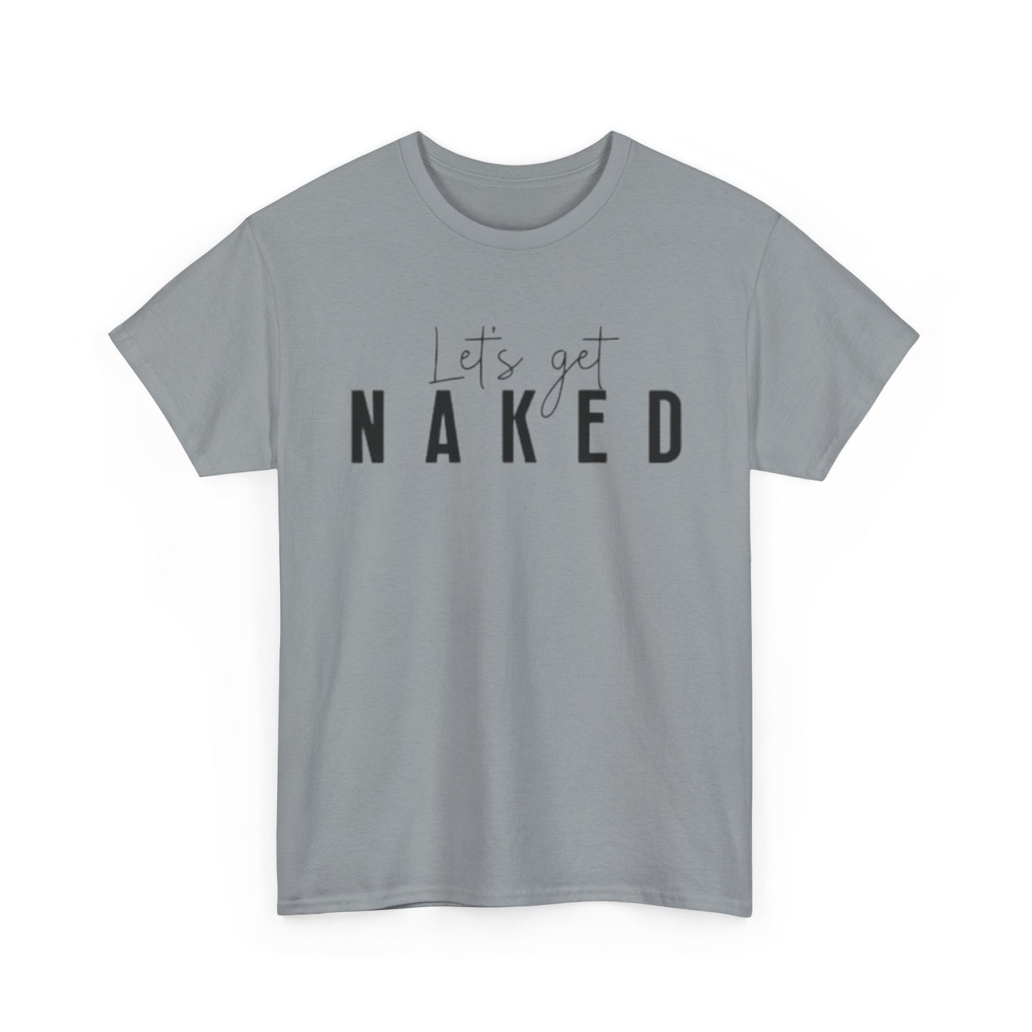 Lets Get Naked Graphic T Shirt Funny Joke Sex Sexy Time Unisex Heavy Cotton Tee