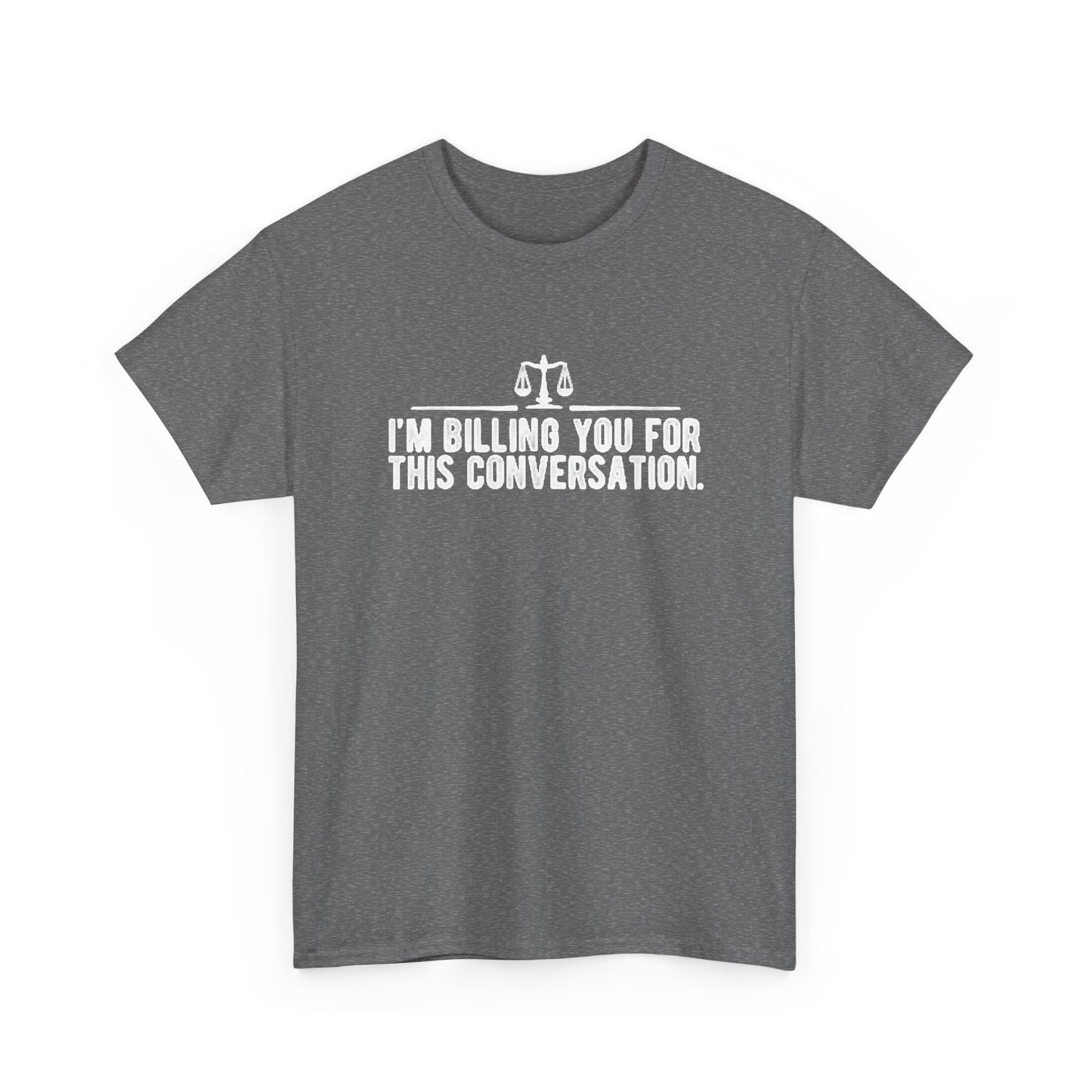 Im Billing you Funny Lawyer Graphic T Shirt Jokes Hilarious Gift Unisex