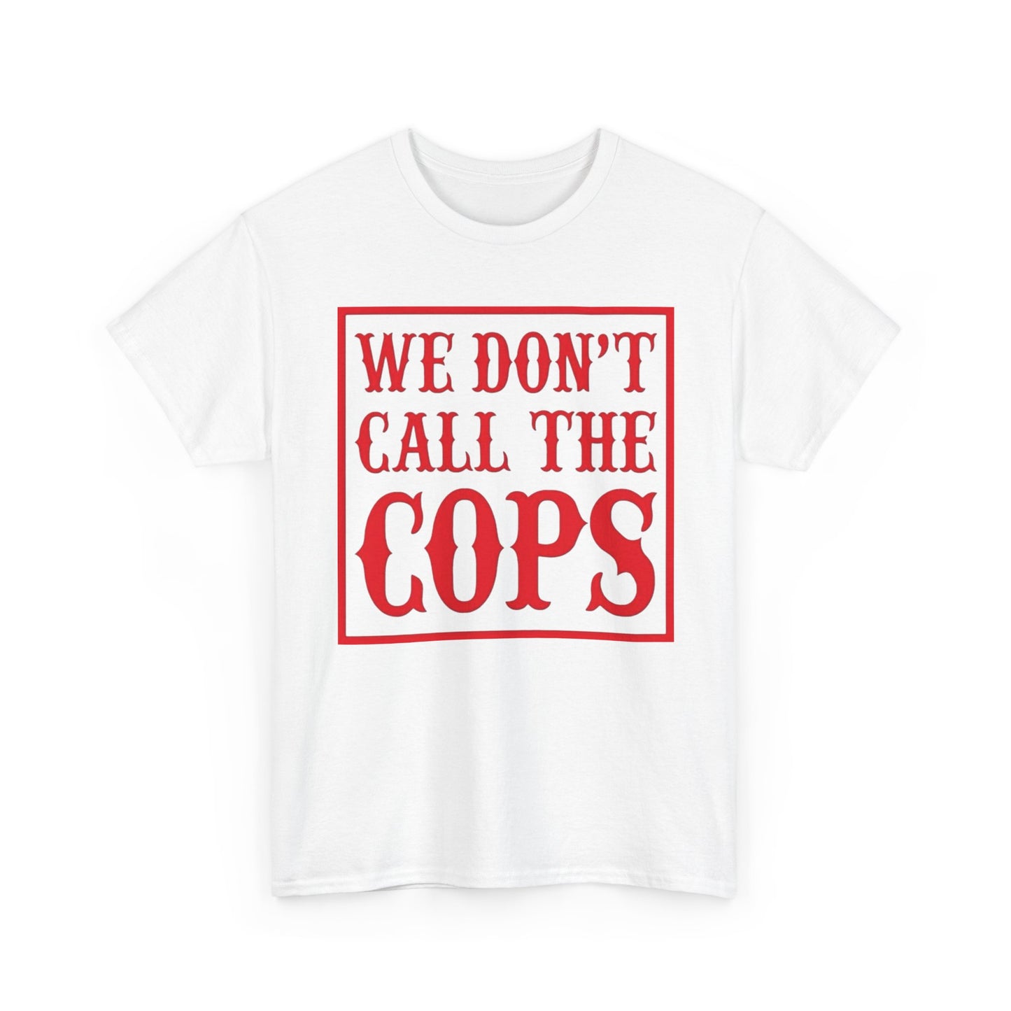 We Don't Call The Cops Motorcycles Graphic T Shirt S-5XL NEW Heavy Cotton Tee