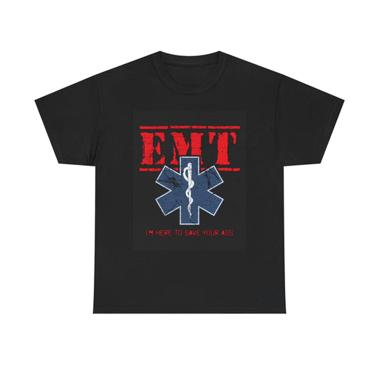 EMT Im Here To Save Your Ass Funny Graphic T Shirt Unisex Heavy Cotton Tee