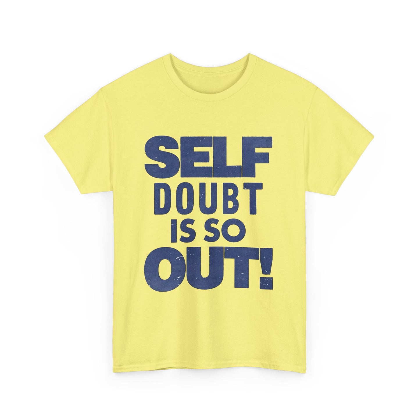 Self Doubt Is So Out Graphic T Shirt NEW ADULT Unisex Heavy Cotton Tee