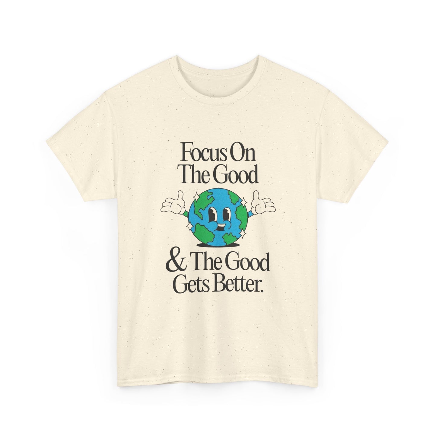 Earth Focus On The Good Graphic T Shirt Unisex Heavy Cotton Tee