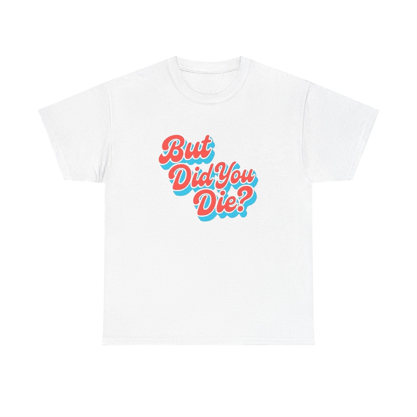 But Did You Die Funny Mr Chow Hangover Graphic T Shirt NEW GIFT Heavy Cotton Tee