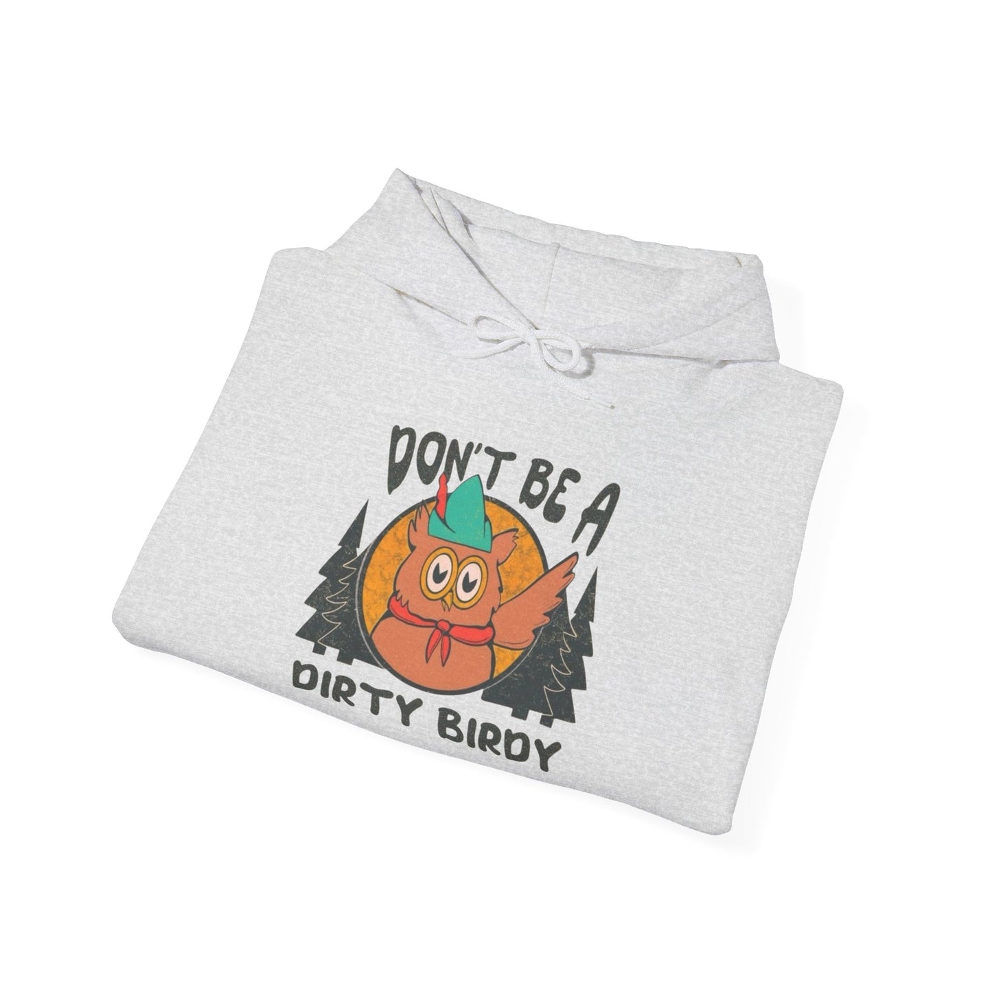 Don't Be A Dirty Birdy Graphic Hoodie Unisex Heavy Blend™ Hooded Sweatshirt
