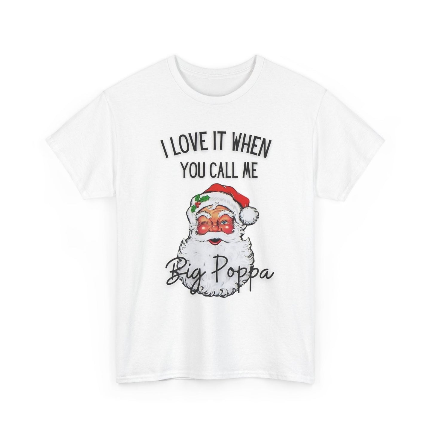 Call Me Big Poppa Graphic T Shirt Santa Funny Christmas Unisex Heavy Cotton Tee
