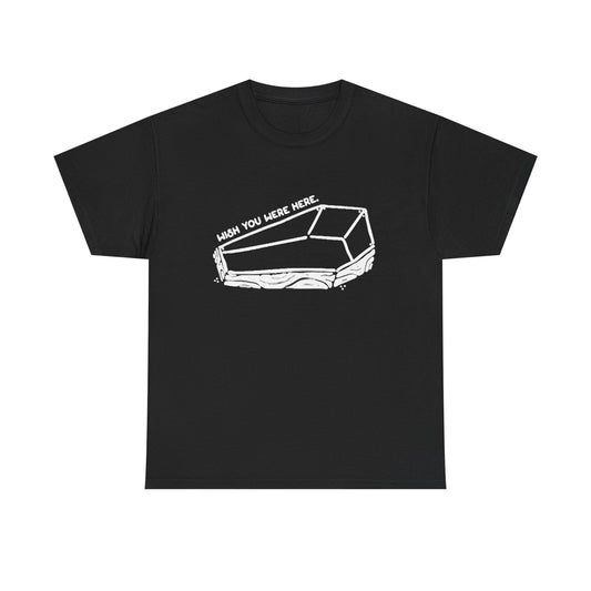 Wish You Were Here T Shirt Funny Coffin Skate Dunk Unisex Heavy Cotton Tee