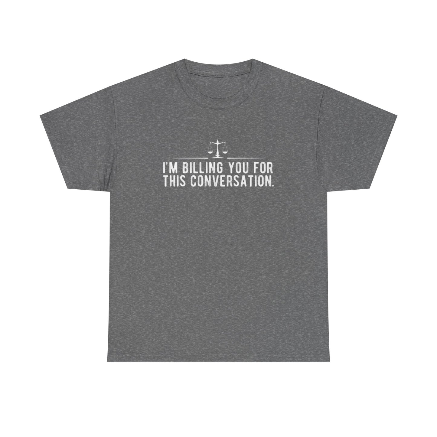 Im Billing you Funny Lawyer Graphic T Shirt Jokes Hilarious Gift Unisex