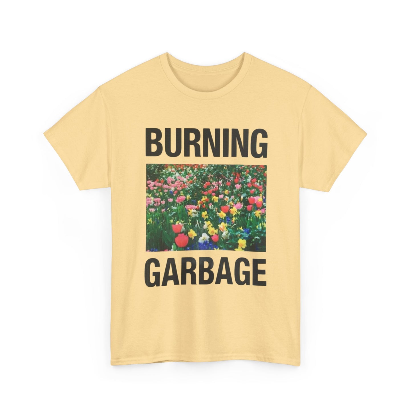 Burning Garbage Flowers Graphic T Shirt Unisex Heavy Cotton Tee Gift New