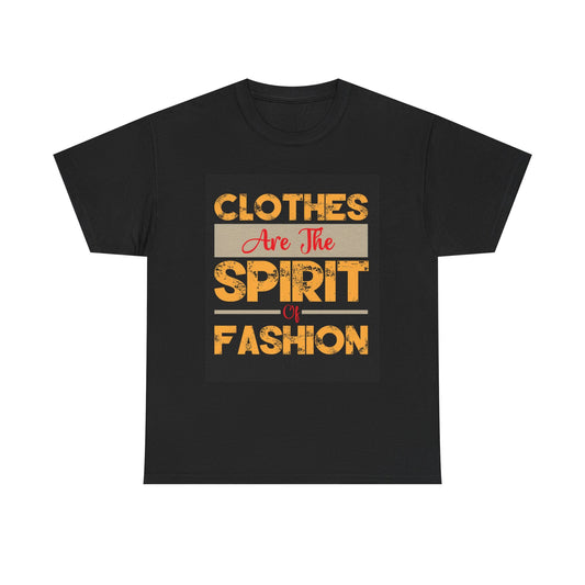 Clothes Are The Spirit Of Fashion T Shirt Unisex Heavy Cotton Tee