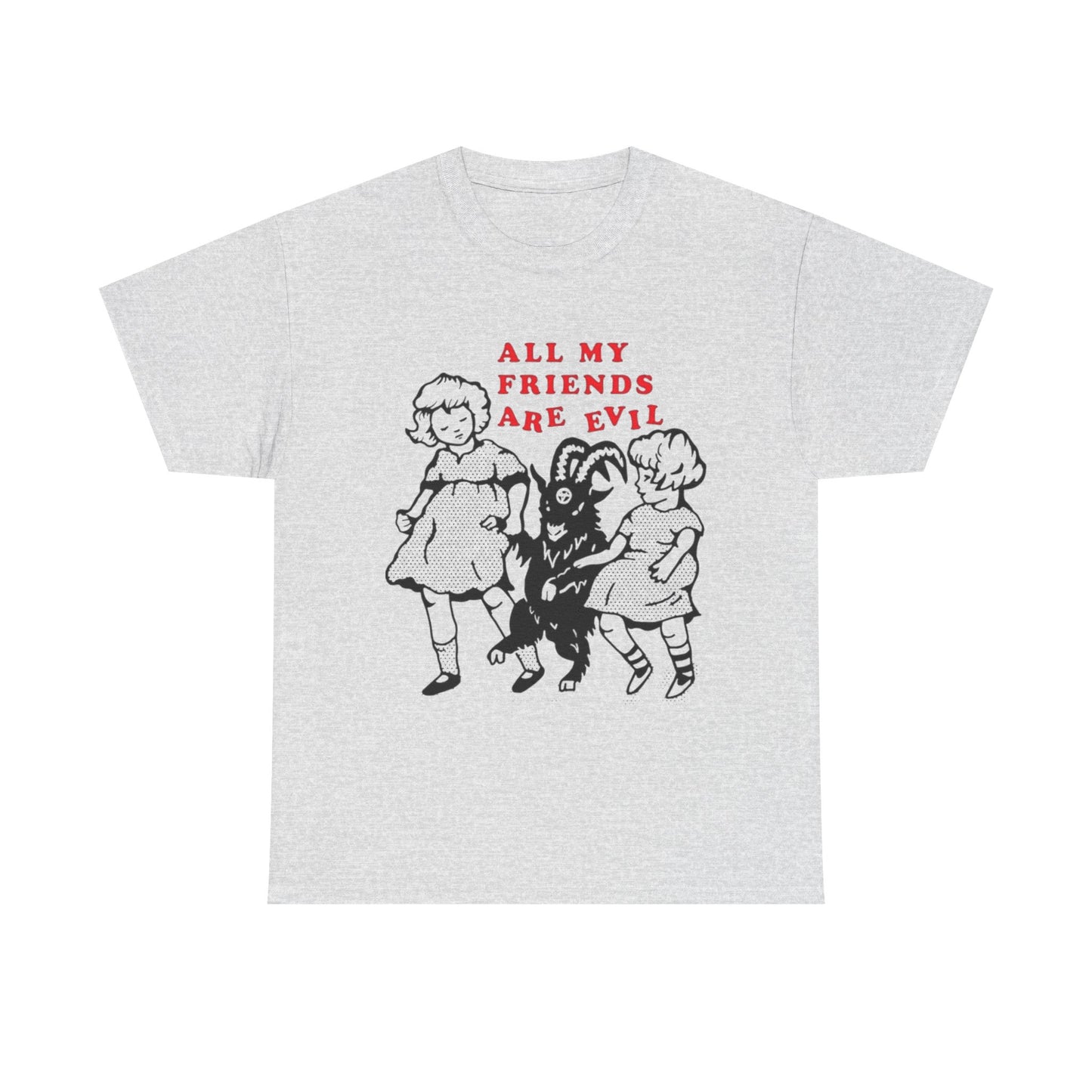 All My Friends Are Evil Graphic T Shirt NEW ADULT Heavy Cotton Tee